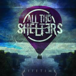 All The Shelters : Lifetime